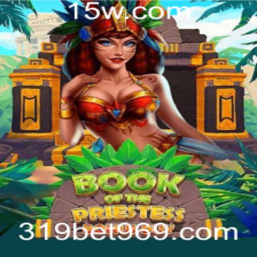 Descubra o Fascinante Mundo de BookOfThePriestess com 319bet